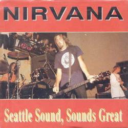 Nirvana : Seattle Sound, Sounds Great